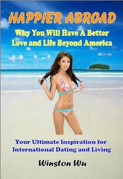 Happier Abroad - Why You Will Have A Better Love and Life Beyond America